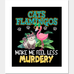 Cats And Flamingos Make Me Feel Less Murdery Posters and Art